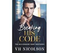 Breaking His Code: A BRAND NEW spicy billionaire romance of secrets and desire for 2026