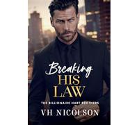 Breaking His Law: A brand new STRICTLY FORBIDDEN billionaire boss romance from VH Nicolson for 2025