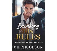 Breaking His Rules: An enemies to lovers billionaire romance from VH Nicolson