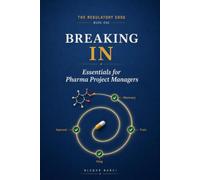 Breaking IN: A series of eBooks for (new and seasoned) Project Managers aspiring to conquer the Pharma world, focusing on the Regulatory Affairs PM.