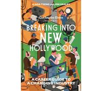Breaking into New Hollywood: A Career Guide to a Changing Industry