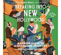 Breaking Into New Hollywood: A Career Guide to a Changing Industry