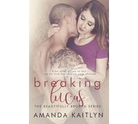 Breaking Lucas (The Beautifully Broken Series, #2)