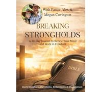 Breaking Mental Strongholds A 30-Day Guided Journal: Renewing Your Mind Daily Through Scripture, Reflection, and Prayer