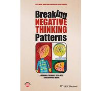 Breaking Negative Thinking Patterns: A Schema Therapy Self-Help and Support Book