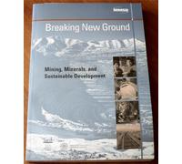 Breaking New Ground: Mining, Minerals and Sustainable Development