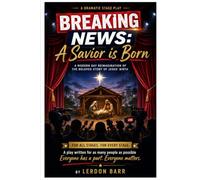 Breaking News: A Savior is Born: A Dramatic Play for the Christmas Season