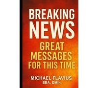 Breaking News: Great Messages For This Time