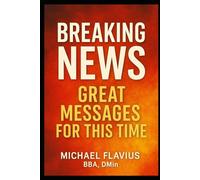 Breaking News: Great Messages For This Time