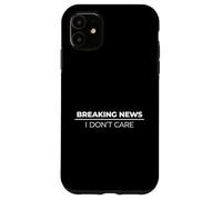 Breaking News I Don't Care Custodia per iPhone 11