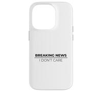 Breaking News I Don't Care Custodia per iPhone 14 Pro