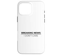 Breaking News I Don't Care Custodia per iPhone 16 Pro Max