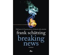 Breaking news - Schätzing Frank