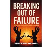 Breaking out of failure: Redefining The Path To Success