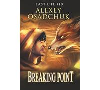 Breaking Point (Last Life Book #10): A Progression Fantasy Series