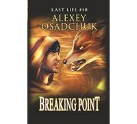 Breaking Point (Last Life Book #10): A Progression Fantasy Series