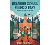Breaking School Rules is Easy: The hardest part is not getting caught