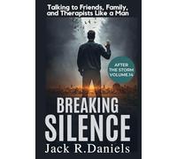 BREAKING SILENCE: Talking to Friends, Family, and Therapists Like a Man AFTER THE STORM VOLUME.14