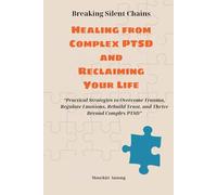Breaking Silent Chains: Healing from Complex PTSD and Reclaiming Your Life