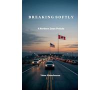 Breaking Softly - A Northern Dawn Prelude: 0