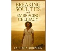 Breaking soul Ties and Embracing Celibacy