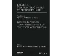 Breaking Teleprinter Ciphers at Bletchley Park: General Report on Tunny With Emphasis on Statistical Methods 1945