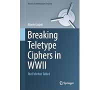 Breaking Teletype Ciphers in WWII: The Fish that Talked