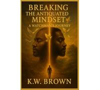 Breaking The Antiquated Mindset: A Watchman's Journey