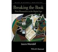 Breaking the Book: Print Humanities in the Digital Age