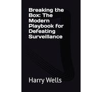 Breaking the Box: The Modern Playbook for Defeating Surveillance