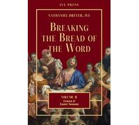 Breaking the Bread of the Word: Volume 2 - Lent and Easter Seasons