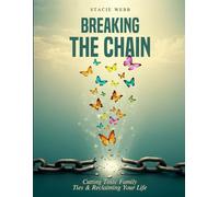 Breaking the Chain: Cutting Toxic Family Ties & Reclaiming Your Life
