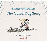 Breaking the Chain: The Guard Dog Story by Patrick McDonnell