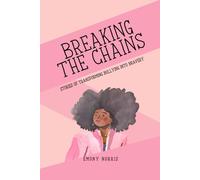 Breaking The Chains: How to Transform Bullying into Bravery Reflection Journal and Workbook