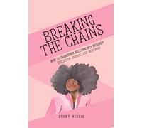 Breaking The Chains: How to Transform Bullying into Bravery Reflection Journal and Workbook
