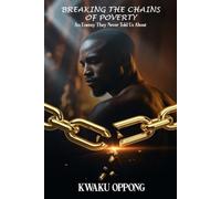 BREAKING THE CHAINS OF POVERTY: AN ENEMY THEY NEVER TOLD US ABOUT