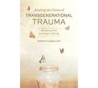 Dorothy Husen Breaking the Chains of Transgenerational Trauma (Tascabile)
