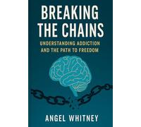 Breaking the Chains: Understanding Addiction and the Path to Freedom