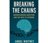 Breaking the Chains: Understanding Addiction and the Path to Freedom