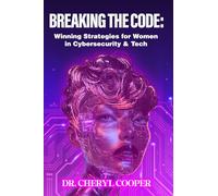 Breaking the Code: Winning Strategies for Women in Cybersecurity & Tech