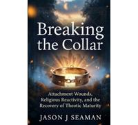 Breaking The Collar: Attachment Wounds, Religious Reactivity, and the Recovery of Theotic Maturity