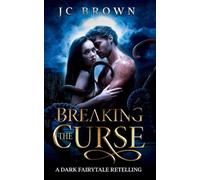 Breaking the Curse: A Dark Paranormal Fairytale Retelling