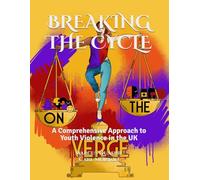 BREAKING THE CYCLE: A Comprehensive Approach to Youth Violence in the UK