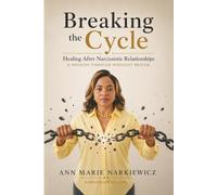 Breaking the Cycle: Healing After Narcissistic Relationships