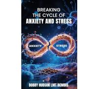 Breaking the Cycle of Anxiety and Stress