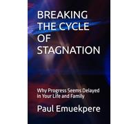 BREAKING THE CYCLE OF STAGNATION: Why Progress Seems Delayed in Your Life and Family