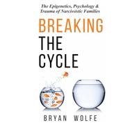 Breaking the Cycle: The Epigenetics, Psychology & Trauma of Narcissistic Families