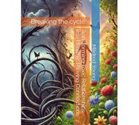 Breaking the cycle: Transforming Toxic Relationships into Healthy, Thriving Connections