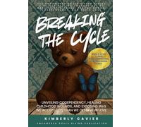 Breaking The Cycle: Unveiling Codependency, Healing Childhood Wounds, and Exposing Why We Accept Less Than We Deserve in Love