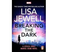 Breaking the Dark : A Jessica Jones Marvel Crime Novel: The Sunday Times bestselling Jessica Jones Crime Novel from the author of None of This is True